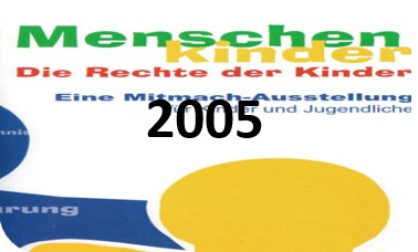 Thema der Mitmachausstellung 2005: Menschenkinder
Die Rechte der Kinder