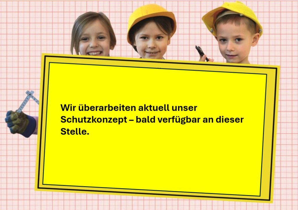 Wir überarbeiten aktuell unser Schutzkonzept - bald verfügbar an dieser Stelle